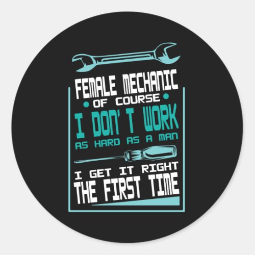 Female Mechanic Work Hard Man Right First Time Classic Round Sticker