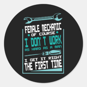 Female Mechanic Work Hard Man Right First Time Classic Round Sticker