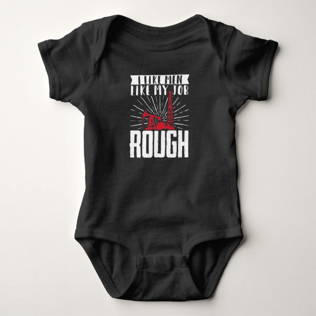 Female Oilfield Worker Wife I Like Men Like My Job Baby Bodysuit (Front)