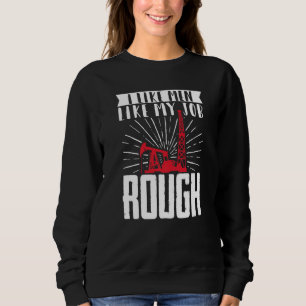 Female Oilfield Worker Wife I Like Men Like My Job Sweatshirt