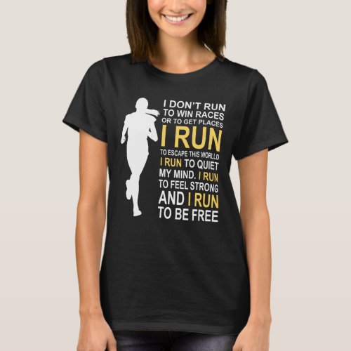 Female Runner Girl Women I Dont Run To Win Races T_Shirt