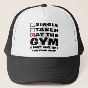 Female Single Taken At The Gym And Don’t Have Time Trucker Hat