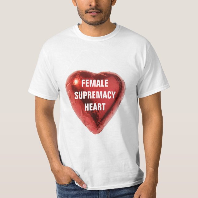 FEMALE SUPREMACY HEART  T-Shirt (Front)