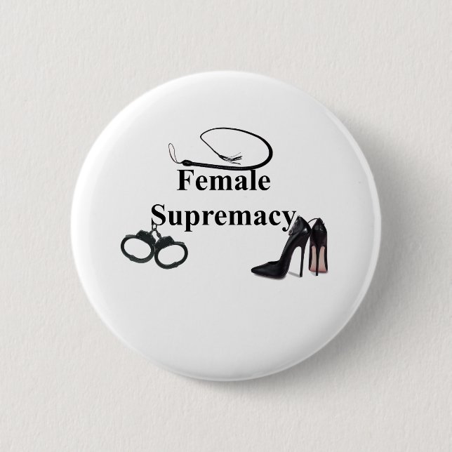 FEMALE SUPREMACY PINBACK BUTTON (Front)