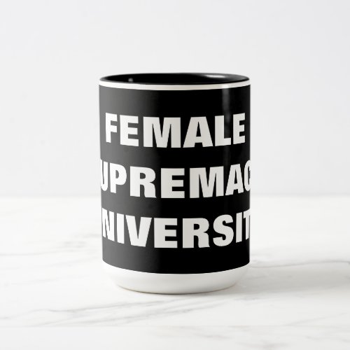 FEMALE SUPREMACY UNIVERSITY Two_Tone COFFEE MUG