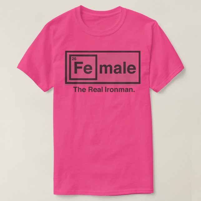 Female The Real Iron (fe) Man Table Of Elements100 T-Shirt (Design Front)