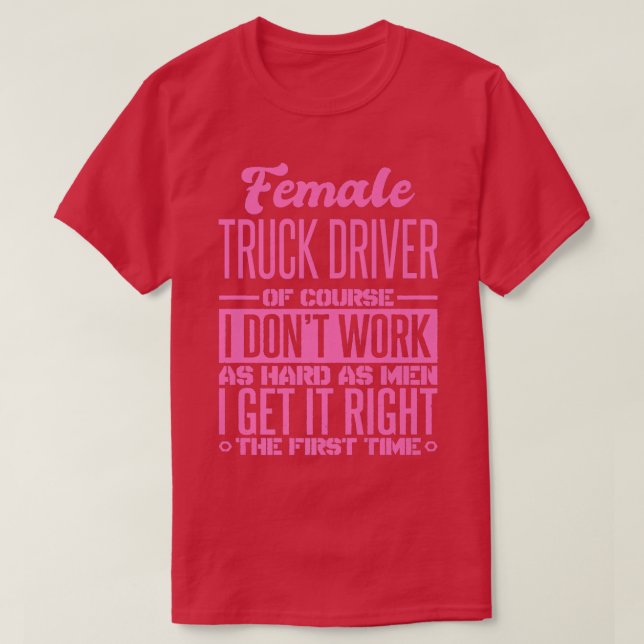 Female Truck Driver Get It Right The First Time439 T-Shirt (Design Front)