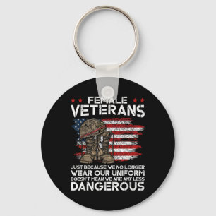 Female Veterans Not Any Less Dangerous Women Veter Keychain