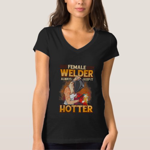 Female Welder Always Keep It Hotter T_Shirt