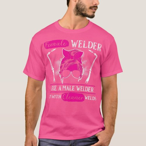 Female Welder Like A Normal Welder Welding  T_Shirt