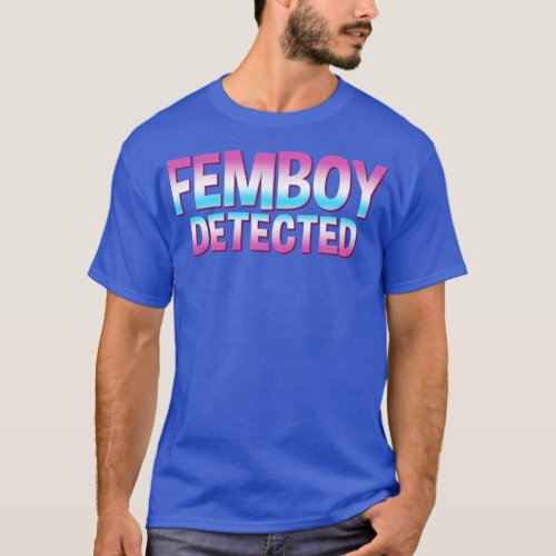 Femboy Femboy Detected Gift T_Shirt