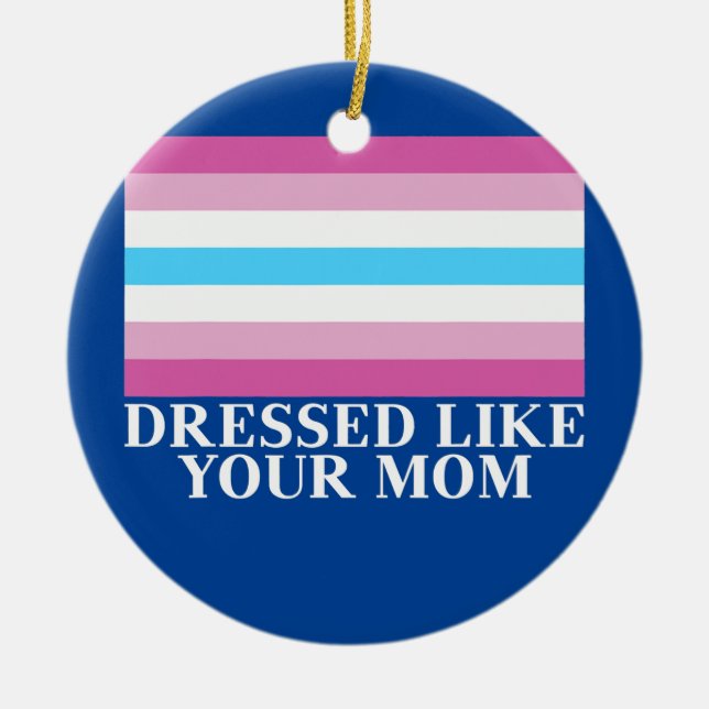 Femboy Flag Dressed Like Your Mom  Ceramic Ornament (Front)