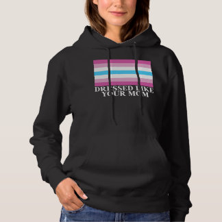 Femboy Flag Dressed Like Your Mom Hoodie