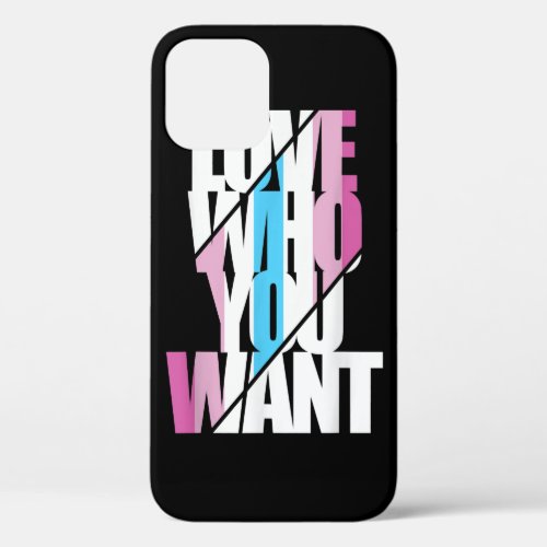Femboy Love Who You Want T_Shirt iPhone 12 Case