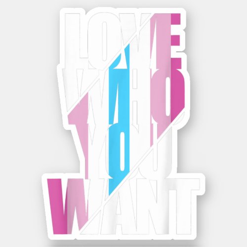 Femboy Love Who You Want T_Shirt Sticker