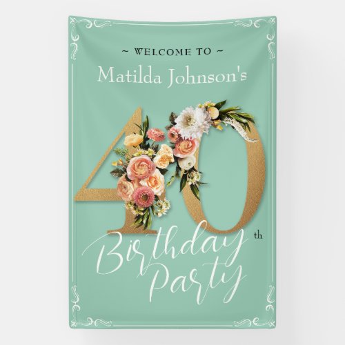 Feminine 40th Birthday Floral Mint Gold Welcome