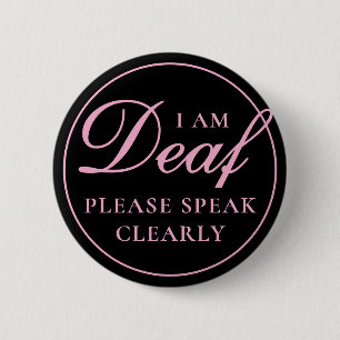 Feminine Black Pink Script Speak Clearly Deaf Button