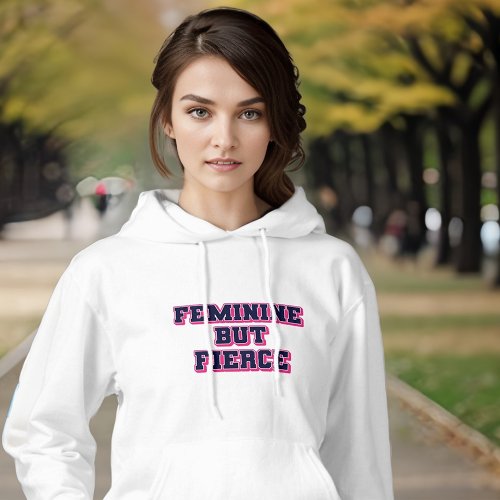 Feminine But Fierce White Hoodie 