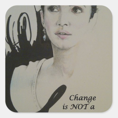 Feminine Elegance Change is not a Spectator Sport Square Sticker