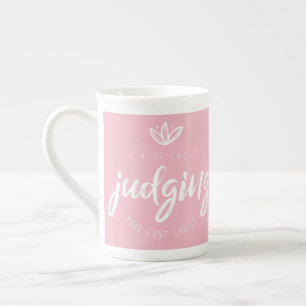feminine i'm silently judging your font choice bone china mug
