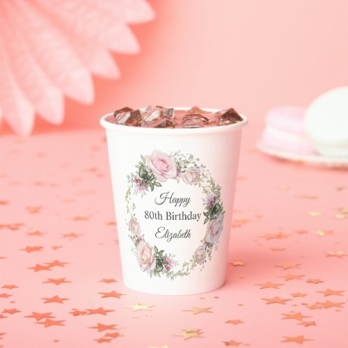 Feminine Pink Roses Floral 80th Birthday with Name Paper Cups