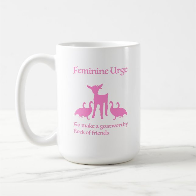 "Feminine Urge to Make Goatworthy Friends" Mug (Left)