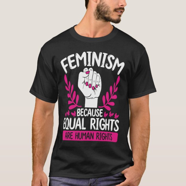 Feminism Because Equal Rights Are Human Rights Fem T-Shirt (Front)