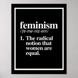 Feminism Definition - The radical notion that wome Poster