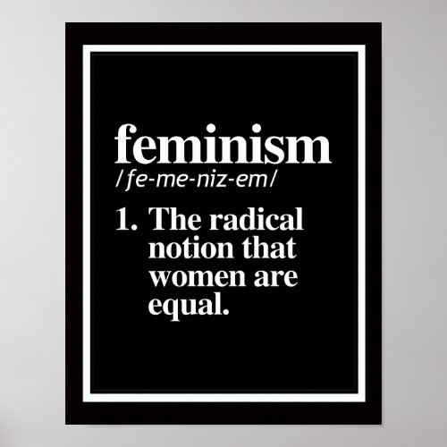Feminism Definition _ The radical notion that wome Poster