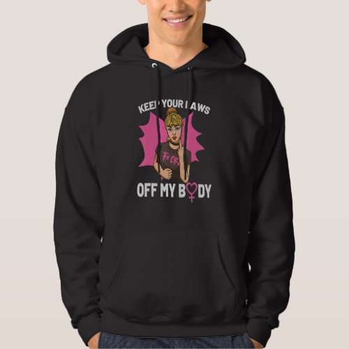 Feminism Female Empowerment Pro Choice Pro Abortio Hoodie