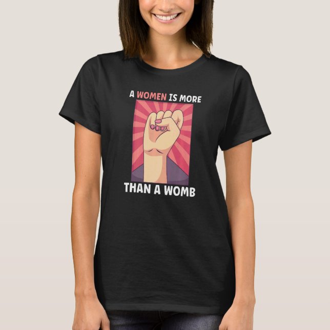 Feminism Female Empowerment Pro choice Pro Abortio T-Shirt (Front)