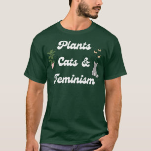 Feminism For Plant And Cat Lady Feminist Womens Ri T-Shirt