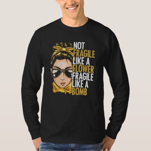 Feminism Fragile Like A Bomb Women Empowerment T_Shirt
