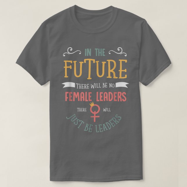 Feminism Human Rights And Future Female Leader 116 T-Shirt (Design Front)
