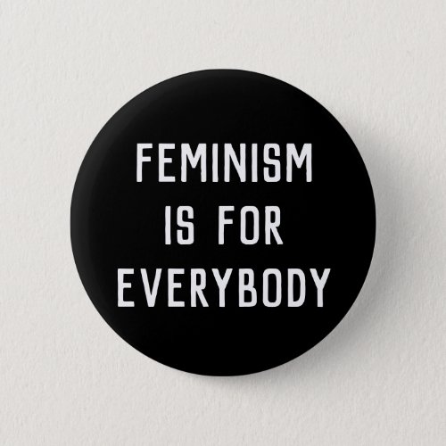 Feminism is for Everybody Button