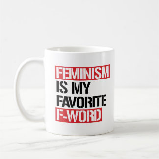 Feminism is my Favorite F-word - -  Coffee Mug