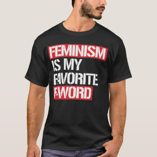 FEMINISM IS MY FAVORITE F WORD T-Shirt