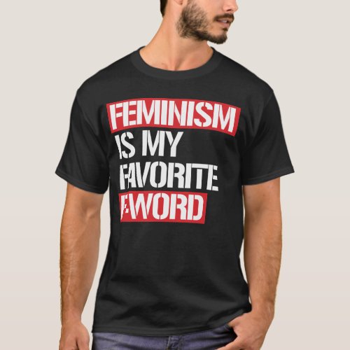 FEMINISM IS MY FAVORITE F WORD T_Shirt