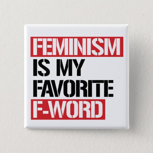 Feminism is my favorite word button