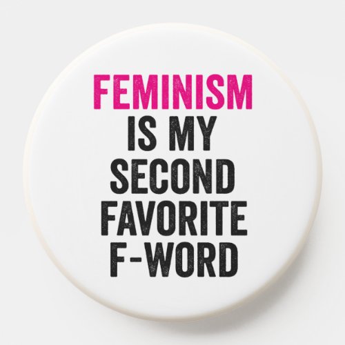 Feminism is my Second Favorite F Word Funny Gift PopSocket