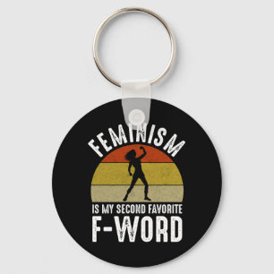 Feminism Is My Second Favorite F-Word Keychain