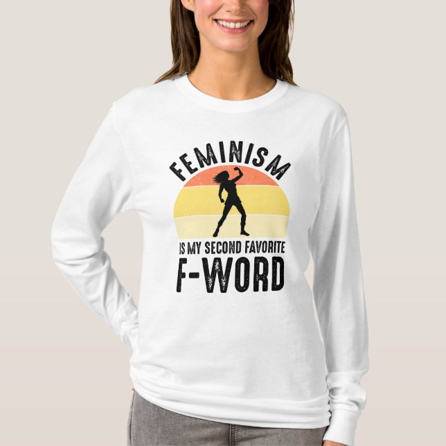 Feminism Is My Second Favorite F-Word T-Shirt (Front)