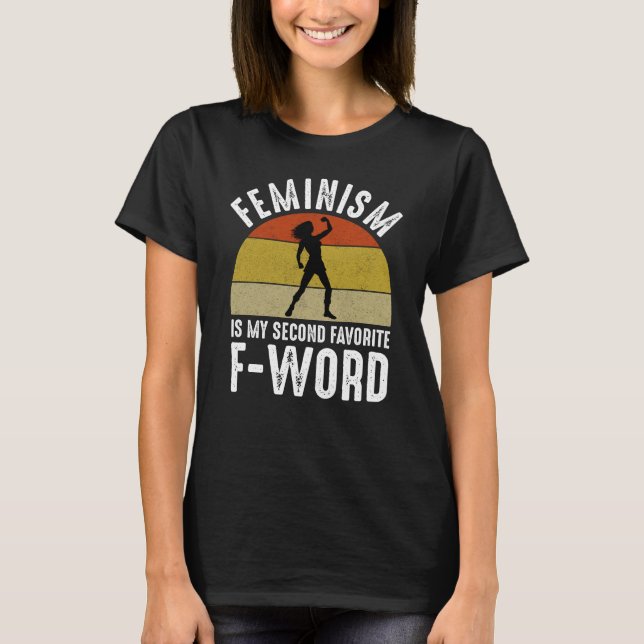Feminism Is My Second Favorite F-Word T-Shirt (Front)