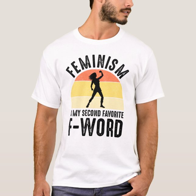 Feminism Is My Second Favorite F-Word T-Shirt (Front)