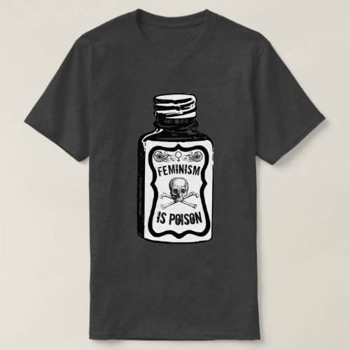 Feminism Is Poison T T_Shirt