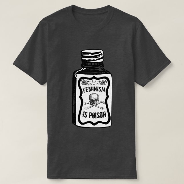 Feminism Is Poison T T-Shirt (Design Front)
