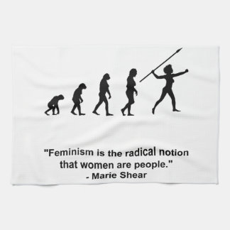 Feminism is the radical notion kitchen towel