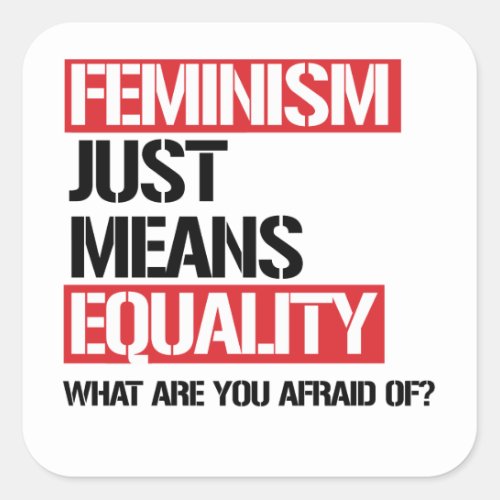 Feminism just means equality square sticker