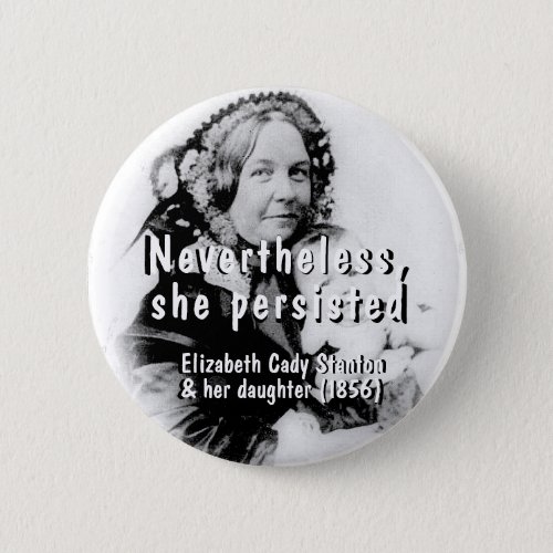 Feminism Nevertheless she persisted women   Button