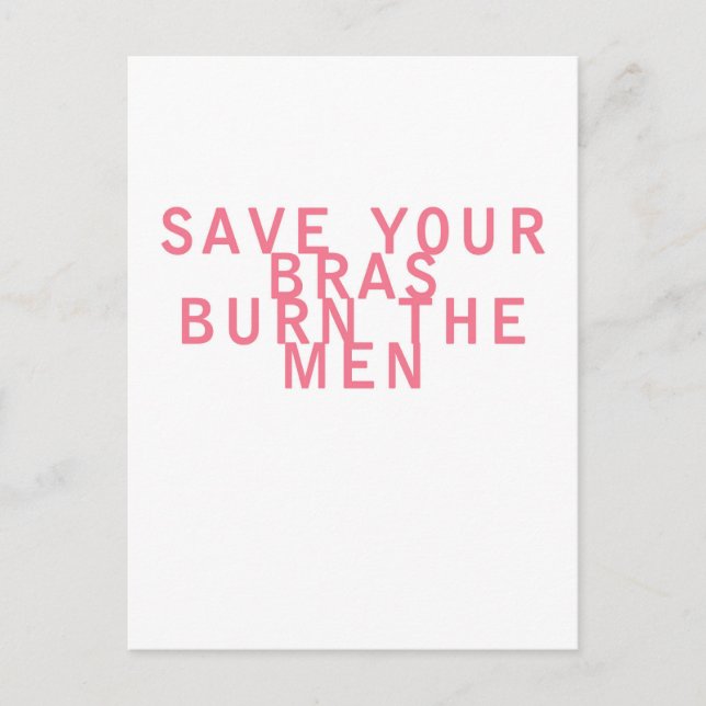 Feminism Save your Bras Burn the Men Funny Postcard (Front)